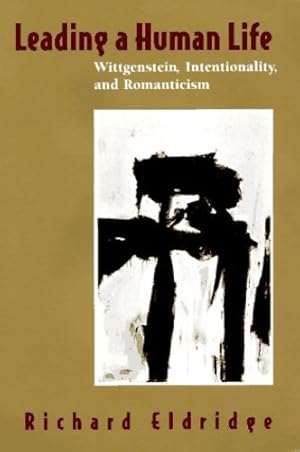 Imagen del vendedor de Leading a Human Life: Wittgenstein, Intentionality, and Romanticism by Eldridge, Richard [Paperback ] a la venta por booksXpress