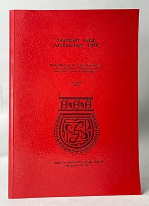 Seller image for Southeast Asian Archaeology 1990: Proceedings of the Third Conference of the European Association of Southeast Asian Archaeologists for sale by Natural History Books