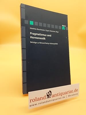 Immagine del venditore per Pragmatismus und Hermeneutik : Beitrge zu Richard Rortys Kulturpolitik / hrsg. von Matthias Buschmeier und Espen Hammer / Zeitschrift fr sthetik und allgemeine Kunstwissenschaft / Sonderheft . der Zeitschrift fr sthetik und allgemeine Kunstwissenschaft ; 11 venduto da Roland Antiquariat UG haftungsbeschrnkt