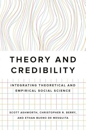 Imagen del vendedor de Theory and Credibility : Integrating Theoretical and Empirical Social Science a la venta por GreatBookPrices