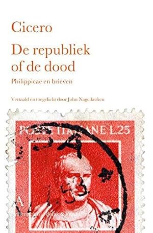 Bild des Verkufers fr De republiek of de dood: Philippicae en brieven zum Verkauf von WeBuyBooks