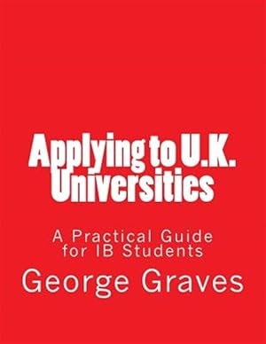 Imagen del vendedor de Applying to U.k. Universities : A Practical Guide for Ib Students a la venta por GreatBookPrices