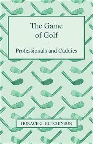 Imagen del vendedor de The Game Of Golf - Professionals And Caddies a la venta por GreatBookPrices