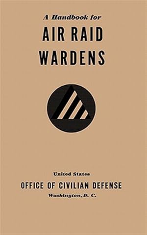 Immagine del venditore per A Handbook for Air Raid Wardens (1941) venduto da GreatBookPrices