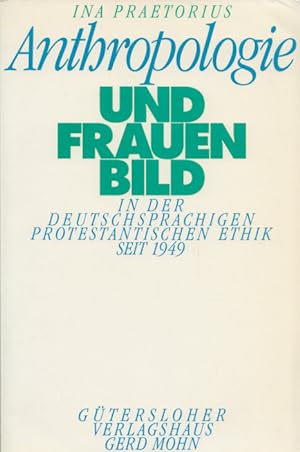 Anthropologie und Frauenbild in der deutschsprachigen protestantischen Ethik seit 1949.