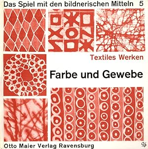 Das Spiel mit den bildnerischen Mitteln. Band V [5]: Textiles Werken - Farbe und Gewebe.