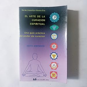 Seller image for EL ARTE DE LA CURACIN ESPIRITUAL. Una Gua Prctica Del Poder De Curacin for sale by LIBRERIA CLIO