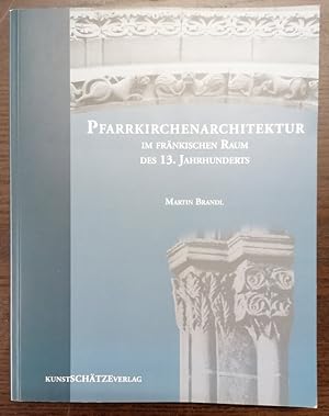 Bild des Verkufers fr Pfarrkirchenarchitektur im frnkischen Raum des 13. Jahrhunderts. Mit 196 Abb. auf Tfn. zum Verkauf von Klaus Schneborn