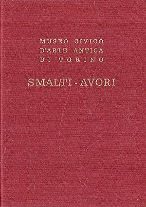 Seller image for MUSEO CIVICO D'ARTE ANTICA DI TORINO. SMALTI-AVORI for sale by Messinissa libri