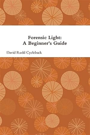 Image du vendeur pour Forensic Light A Beginners Guide mis en vente par GreatBookPrices