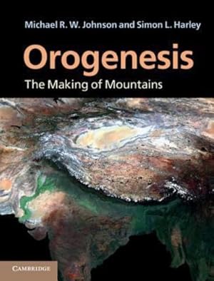 Immagine del venditore per Orogenesis: The Making of Mountains by Johnson, Michael R. W., Harley, Professor Simon L. [Hardcover ] venduto da booksXpress