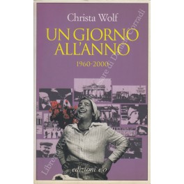 Bild des Verkufers fr Un giorno all'anno (1960-2000). Note di Gerhard Wolf, Traduzione e cura di Anita Raja zum Verkauf von Libreria Antiquaria Giulio Cesare di Daniele Corradi