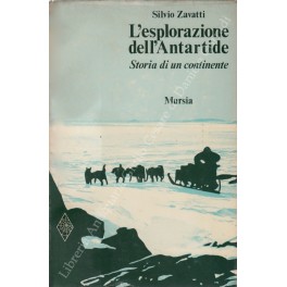Seller image for L'esplorazione dell'Antartide. Storia di un continente for sale by Libreria Antiquaria Giulio Cesare di Daniele Corradi