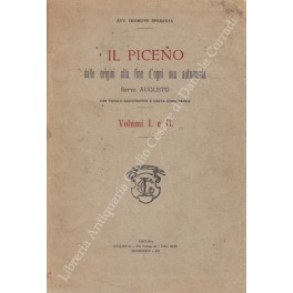 Bild des Verkufers fr Il Piceno dalle origini alla fine d'ogni sua autonomia sotto Augusto con tavole illustrative e carta corografica UNITO A: La pi chiara luce del Piceno si e spenta zum Verkauf von Libreria Antiquaria Giulio Cesare di Daniele Corradi