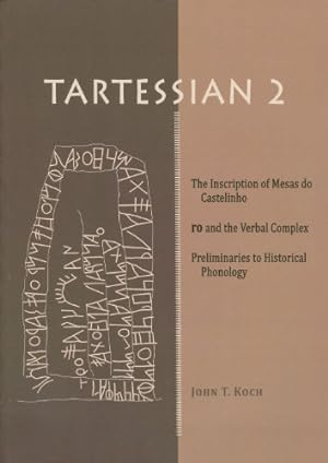 Seller image for Tartessian 2: The Inscription of Mesas do Castelinho ro and the Verbal Complex. Preliminaries to Historical Phonology by Koch, John T. [Paperback ] for sale by booksXpress