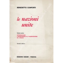 Seller image for Le Nazioni Unite. Lezioni di Organizzazione Internazionale. Vol. I - Introduzione, l'appartenenza all'organizzazione, gli organi for sale by Libreria Antiquaria Giulio Cesare di Daniele Corradi