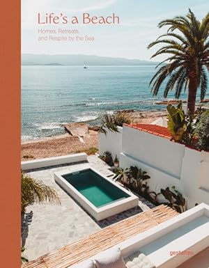 Seller image for Life's a Beach : Homes, Retreats, and Respite by the Sea for sale by GreatBookPrices