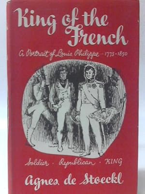 Bild des Verkufers fr King Of The French by Agnes De Stoeckl zum Verkauf von World of Rare Books