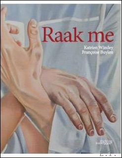 Seller image for RAAK ME Katrien Windey - Franoise Buylen for sale by BOOKSELLER  -  ERIK TONEN  BOOKS