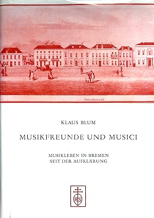 Musikfreunde und Musici - Musikleben in Bremen seit der Aufklärung