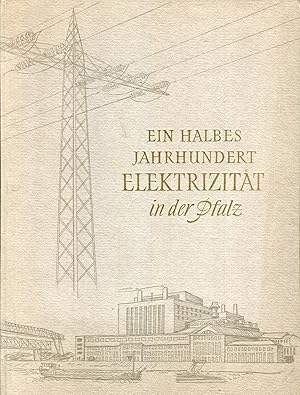 Ein halbes Jahrhundert Elektrizität in der Pfalz