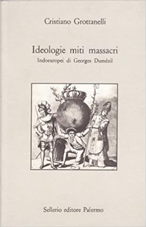 Imagen del vendedor de IDEOLOGIE MITI MASSACRI. Indoeuropei di Georges Dumezil a la venta por LIBRERIA ALDROVANDI