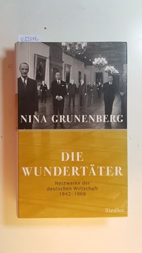 Image du vendeur pour Die Wundertter : Netzwerke der deutschen Wirtschaft 1942 bis 1966 mis en vente par Gebrauchtbcherlogistik  H.J. Lauterbach