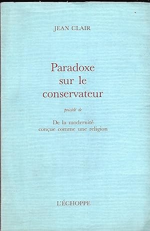 Imagen del vendedor de Paradoxe sur le conservateur prcd De la modernit conue comme une religion a la venta por LES TEMPS MODERNES