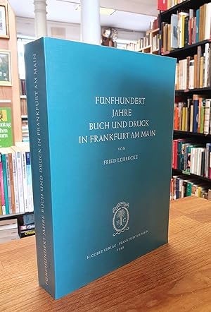 Fünfhundert [500] Jahre Buch und Druck in Frankfurt am Main,