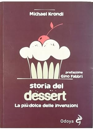 Immagine del venditore per Storia del dessert La pi dolce delle invenzioni venduto da Libreria Tara