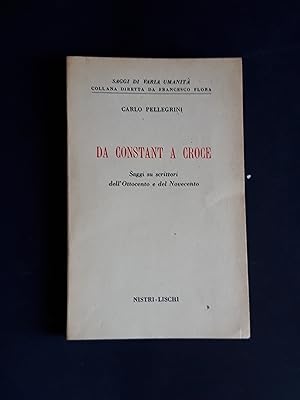 Pellegrini Carlo. Da Costant a Croce. Nistri-Lischi Editori. 1958 - I