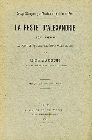 La peste d'Alexandrie en 1899 au point de vue clinique, épidémiologique, etc