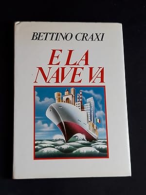 Immagine del venditore per Craxi Bettino. E la nave va. Edizioni del Garofano. 1985 - I venduto da Amarcord libri