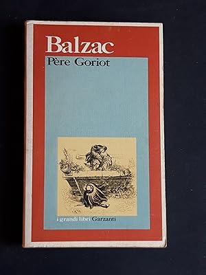 Seller image for de Balzac Honor. Pre Goriot. Garzanti. 1974 - I for sale by Amarcord libri