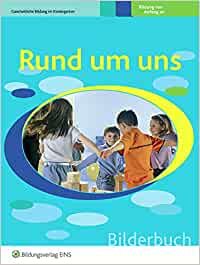 Bild des Verkufers fr Rund um uns: Bilderbuch (Ganzheitliche Bildung im Kindergarten, Band 2) zum Verkauf von Versandbuchhandlung Kisch & Co.