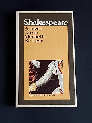 Shakespeare William. Amleto, Otello, Macbeth e Re Lear. Garzanti. 1974 - I