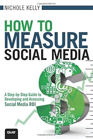 Immagine del venditore per How to Measure Social Media: A Step-By-Step Guide to Developing and Assessing Social Media ROI: A StepByStep Guide to Developing and Assessing Social Media ROI (Que BizTech) venduto da WeBuyBooks