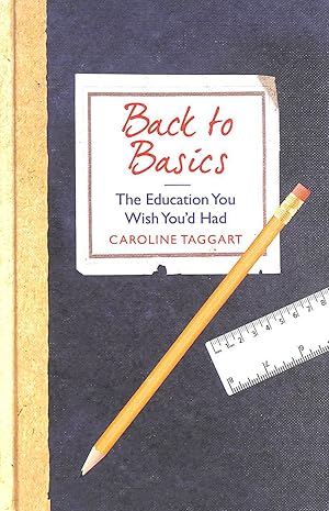 Seller image for Back to Basics: The Education You Wish You'd Had for sale by M Godding Books Ltd