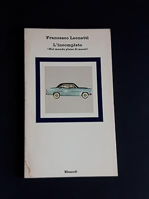 Leonetti Francesco. L'incompleto. Einaudi. 1980 - I