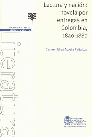 Lectura y nación: novela por entregas en Colombia, 1840-1880. [RAREZA: edición agotada y fuera de...