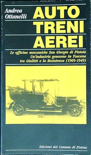 Bild des Verkufers fr Auto, treni, aerei. Le officine meccaniche San Giorgio di Pistoia zum Verkauf von Librodifaccia