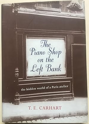 The Piano Shop On The Left Bank - The Hidden World World Of A Paris Atelier