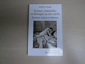 Bild des Verkufers fr Femmes criminelles en Bretagne au XIXe sicle : Tourments, violences et chtiments zum Verkauf von Le temps retrouv