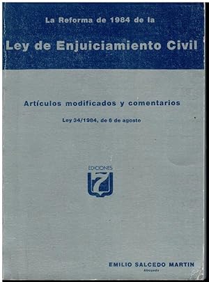 Seller image for LA REFORMA DE 1984 DE LA LEY DE ENJUICIAMIENTO CIVIL. Artuslo Modificados y Comentarios. Ley 34/1984, de 4 de agosto. for sale by angeles sancha libros