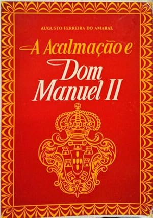 Bild des Verkufers fr A ACALMAO E D. MANUEL II. zum Verkauf von Livraria Castro e Silva
