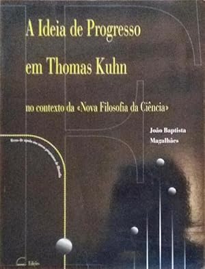 Bild des Verkufers fr A IDEIA DE PROGRESSO EM THOMAS KHUN NO CONTEXTO DA NOVA FILOSOFIA DA CINCIA. zum Verkauf von Livraria Castro e Silva