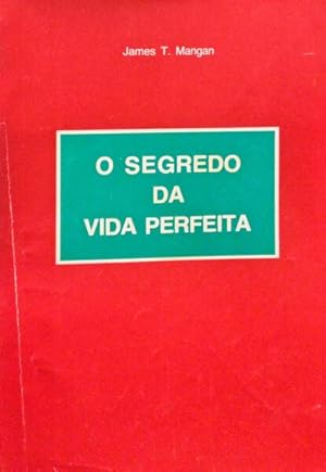 Seller image for O SEGREDO DA VIDA PERFEITA. for sale by Livraria Castro e Silva