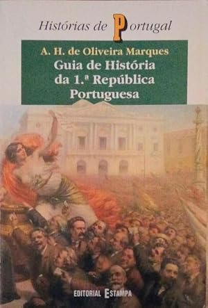 GUIA DE HISTÓRIA DA 1.ª REPÚBLICA PORTUGUESA.