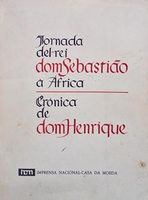 JORNADA DEL-REI DOM SEBASTIÃO À ÁFRICA. CRÓNICA DE D. HENRIQUE.