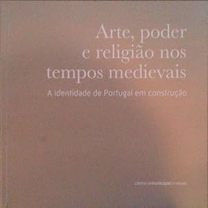 ARTE, PODER E RELIGIÃO NOS TEMPOS MEDIEVAIS, A IDENTIDADE DE PORTUGAL EM CONSTRUÇÃO.